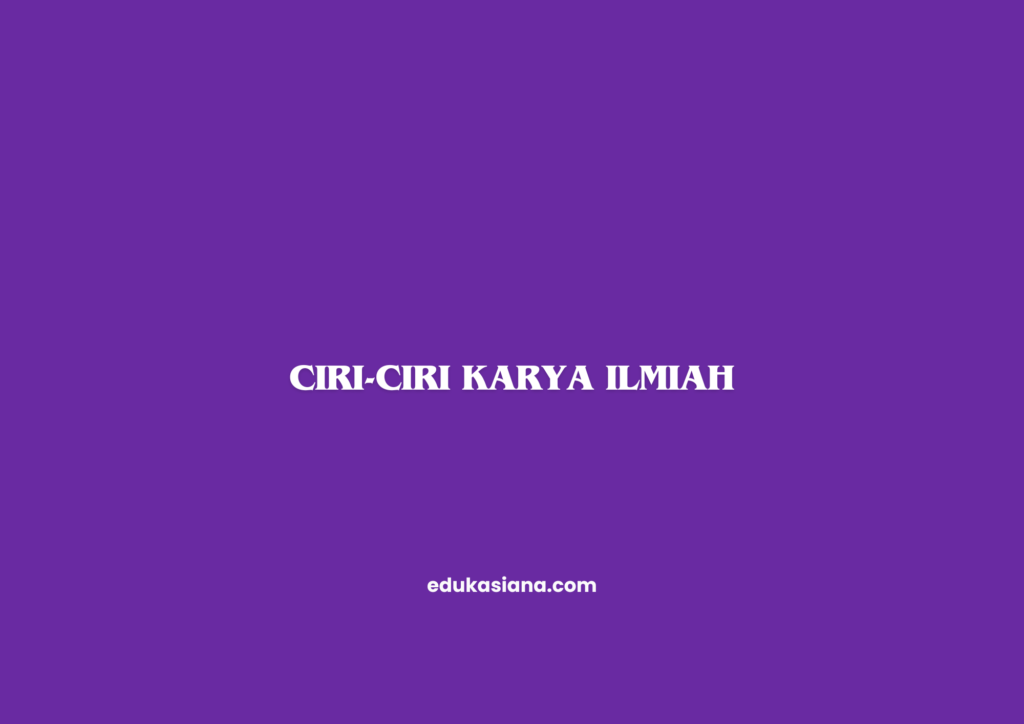 Ciri-Ciri Karya Ilmiah (Canva)